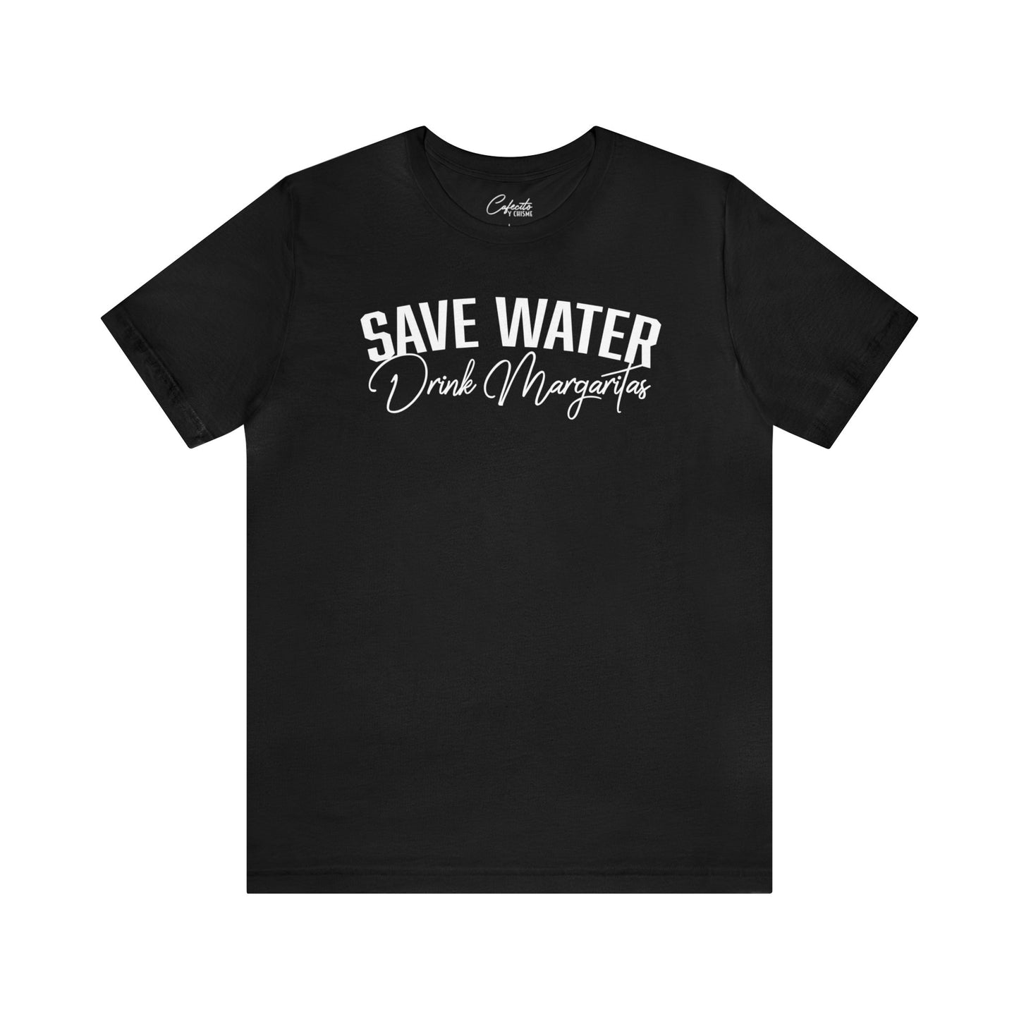 Save Water Drink Margs